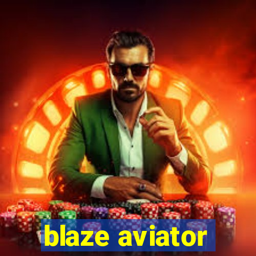 blaze aviator